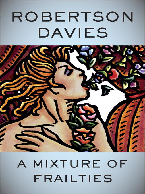 Title details for A Mixture of Frailties by Robertson Davies - Wait list
